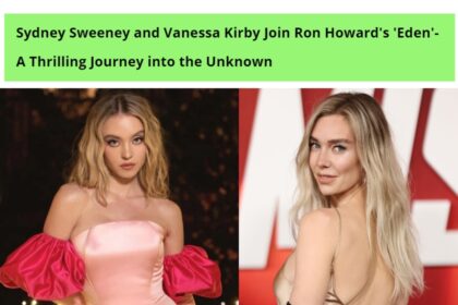 Sydney Sweeney & Vanessa Kirby Join 'Eden