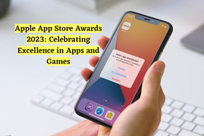 Apple App Store Awards 2023: Celebrating Excellence in Apps and Games