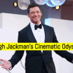 Hugh Jackman's Cinematic Odyssey