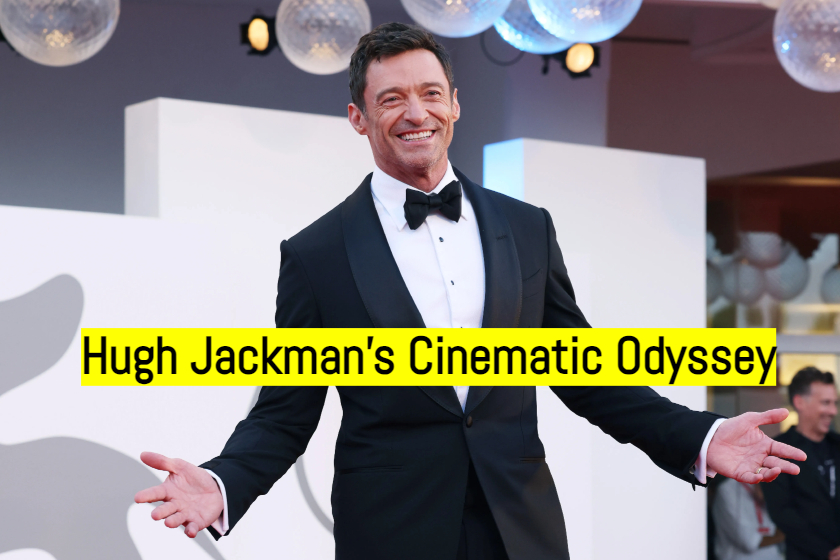 Hugh Jackman's Cinematic Odyssey